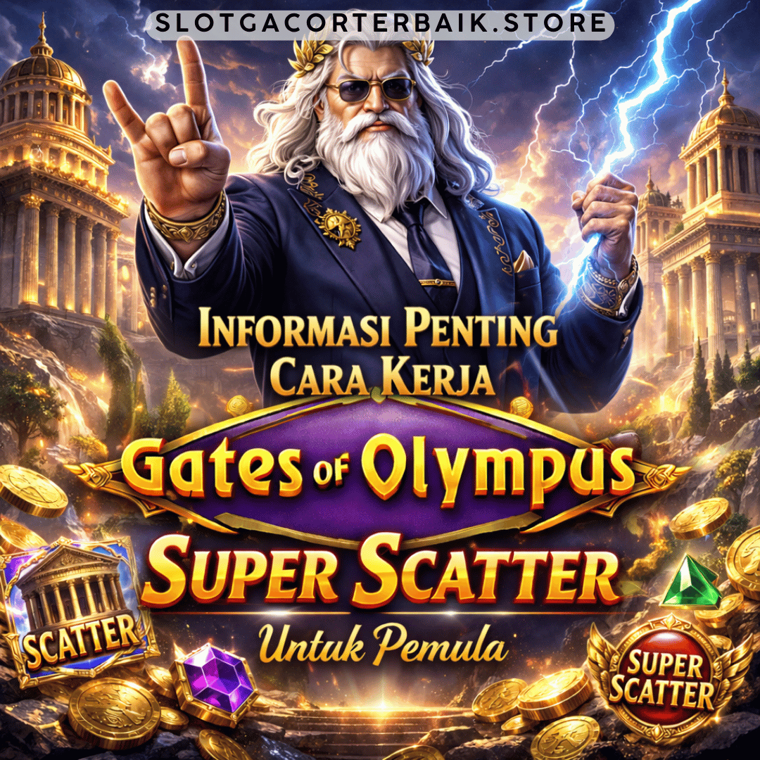 Informasi Penting Cara Kerja Gates of Olympus Super Scatter Untuk Pemula